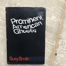 Susy Smith~Prominent American Ghosts~1967 Hardcover w Dust Jacket BCE~Good - £10.27 GBP