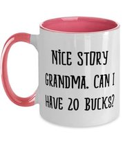Nice Story Grandma. Can I Have 20 Bucks Two Tone 11oz Mug, Grandma Present From  - £15.54 GBP