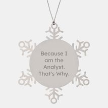 Because I Am The Analyst, That&#39;s Why, Snowflake Ornament, Shatterproof, Christma - £13.88 GBP