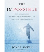 Impossible : The Miraculous Story of a Mother&#39;s Faith and Her Child&#39;s... - $13.85