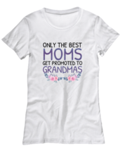 Grandma T Shirt Grandma - Only The Best Moms White-W-Tee - £16.75 GBP