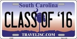 Class of &#39;16 South Carolina Novelty Metal License Plate LP-6285 - £14.92 GBP