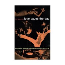 Love Saves the Day  A History of American Dance Music Culture, 19701979 Tim La - £22.54 GBP