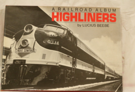 A Railroad Album HIGHLINERS by Lucius Beebe Hardcover Railroad Locomotiv... - $12.71