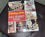 Fabulous Ideas for Flea Market Finds by Leisure Arts Staff (1995, Hardco... - $5.20