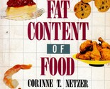 The Fat Content of Food by Corinne T. Netzer / 1989 Paperback Guide - $1.13