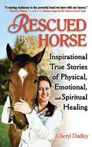 Rescued by a Horse: True Stories of Physical, Emotional, and Spiritual H... - $6.26
