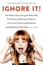 Ignore It!: How Selectively Looking the Other Way Can Decrease Behavioral  - £5.45 GBP