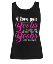 I love you with all my boobs , black Women&#39;s Tank Top. Model 60056  - £18.16 GBP