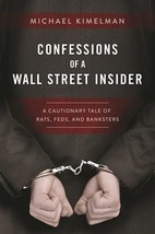 Confessions of a Wall Street Insider: A Cautionary Tale of Rats, Feds, and Banks - £7.14 GBP