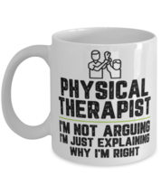 Physical therapist I&#39;m Not Arguing I&#39;m Just Explaining Why I&#39;m Right Physical  - £12.02 GBP