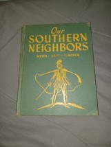 Our Southern Neighbors By J G MEYER-GRAY And Hancock 1954, Twelfth Printing - £15.79 GBP