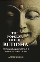 The Popular Life Of Buddha: Containing An Answer To The Hibbert Lectures Of 18 - £20.66 GBP