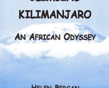 Climbing Kilimanjaro: An African Odyssey by Helen J. Bergan - £33.88 GBP