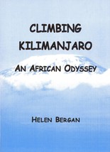 Climbing Kilimanjaro: An African Odyssey by Helen J. Bergan - £34.17 GBP