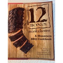 12 Bones Smokehouse A Mountain BBQ Cookbook by King, Bryan, King, Angela, Heavne - £12.49 GBP