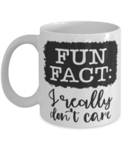 Fun Fact I Really Don&#39;t Care, white Coffee Mug, Coffee Cup 11oz. Model 60050  - £17.57 GBP