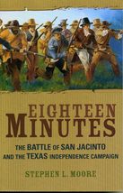 Eighteen Minutes: The Battle of San Jacinto and the Texas Independence C... - $7.35
