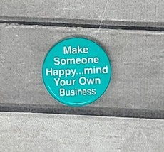 &quot;Make Someone Happy... Mind Your Own Business&quot; Pinback Button VTG Novelt... - £3.44 GBP