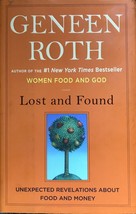 Lost and Found: Unexpected Revelations about God, Food and Money, Geneen Roth - $12.82