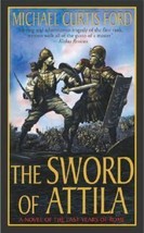 The Sword of Attila : A Novel of the Last Years of Rome by Michael Curtis Ford ( - £0.77 GBP