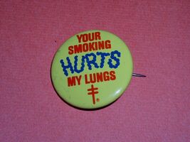 Your Smoking Hurts My Lungs -Vintage Pinback Button - $12.99