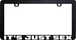 It&#39;s Just Sex Funny Humor License Plate Frame - £5.42 GBP