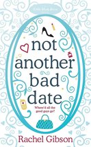 Not Another Bad Date (Writer Friends, 4) [Mass Market Paperback] Gibson, Rachel - £2.34 GBP