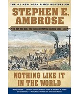Nothing Like It In the World: The Men Who Built the Transcontinental Rai... - £6.13 GBP