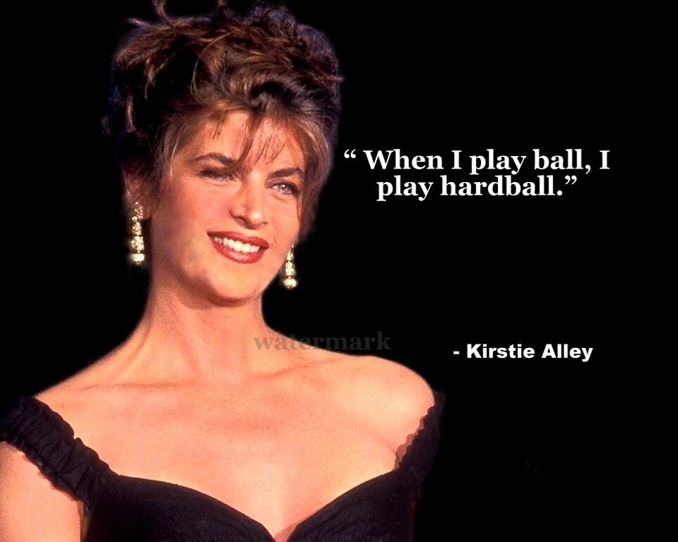 KIRSTIE ALLEY TRIBUTE &quot;When I play ball&quot; QUOTE PHOTO VARIOUS SIZES - $4.95+