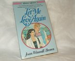 Let Me Love Again [Paperback] Brown, Joan W. - $2.93