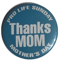 Pro Life Thanks Mom For Life Religious Political Pinback Button Pin 2-1/4” - £3.87 GBP