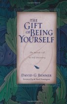 The Gift of Being Yourself: The Sacred Call to Self-Discovery [Paperback] Benner - £13.32 GBP