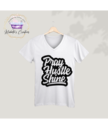 Unisex Pray  Hustle  Shine ✨ Adult T-Shirt - V-Neck - $20.94 CAD