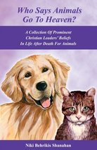 Who Says Animals Go To Heaven? A Collection Of Prominent Christian Leaders&#39; Beli - £9.43 GBP