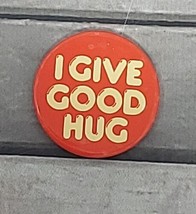 &quot;I Give Good Hug&quot; Pinback Button VTG Pin Slogan Novelty Motto Cosplay - £3.44 GBP
