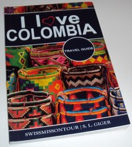 I Love Colombia: Travel Guide (Book) S. L. Giger, SwissMiss on Tour Backpackers - £9.86 GBP