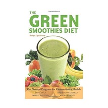 The Green Smoothies Diet: The Natural Program for Extraordinary Health Robyn - $17.00