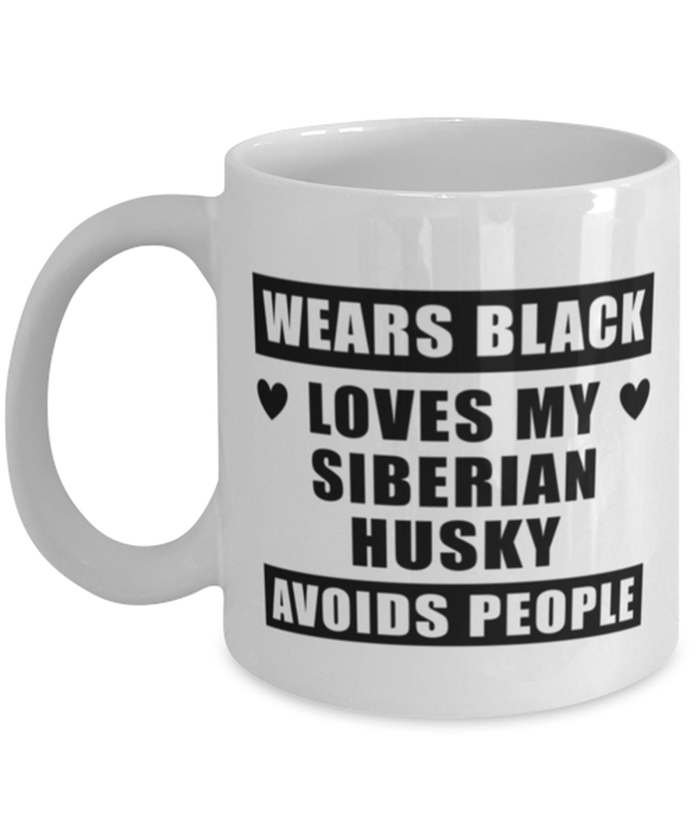 Siberian Husky Funny Mug - Wears Black Loves My Dog Avoids People - 11 oz