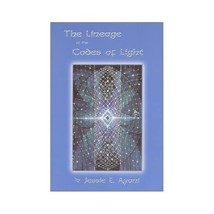 The Lineage of the Codes of Light Jessie E. Ayani - $18.00