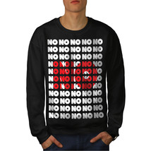 Wellcoda Just No No Pattern Mens Sweatshirt, Rejection Casual Pullover Jumper - £24.11 GBP+