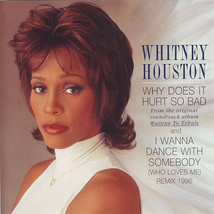 Whitney Houston - Why Does It Hurt So Bad / I Wanna Dance With Somebody (Who Lov - £6.84 GBP