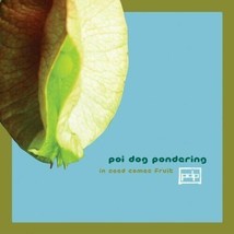 In Seed Comes Fruit by Poi Dog Pondering (CD, 2008) - $143.34 MXN