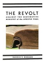 The Revolt (Against the Distinctive Ministry of the Apostle Paul) [Paperback] Ha - £11.95 GBP