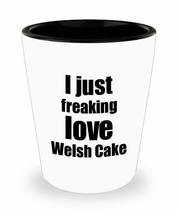 Welsh Cake Lover Shot Glass I Just Freaking Love Funny Gift Idea For Liquor Love - £10.10 GBP