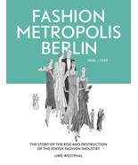 Fashion Metropolis Berlin 1836  1939: The Story of the Rise and Destruc... - £24.24 GBP