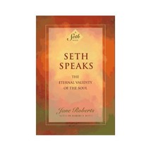 Seth Speaks: The Eternal Validity of the Soul Jane Roberts Robert F. Butts - $26.00