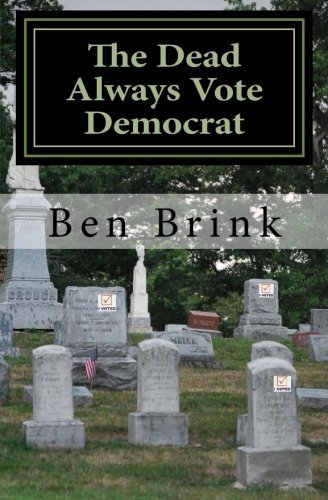 The Dead Always Vote Democrat: But Our Troops Don&#39;t Get to Vote [Paperba... - $4.99