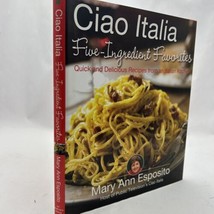 Ciao Italia Five-Ingredient Favorites: Quick and Delicious Recipes - £14.36 GBP