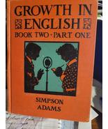 GROWTH IN ENGLISH Book Two  Part One-Simpson Adams 1934 HARDCOVER Antiqu... - £11.62 GBP